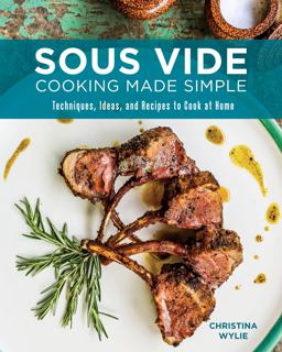 Sous Vide Cooking Made Simple Techniques, Ideas and Recipes to Cook at Home  9780760369227 Front Cover