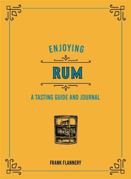 Enjoying Rum A Tasting Guide and Journal  9780760369289 Front Cover