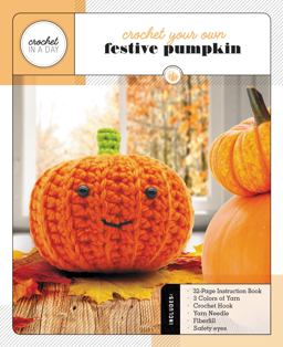 Crochet Your Own Festive Pumpkin Includes: 32-Page Instruction Book, 3 Colors of Yarn, Crochet Hook, Yarn Needle, Fiberfill, Safety Eyes  9780760369470 Front Cover