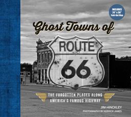 Ghost Towns of Route 66 The Forgotten Places along America's Famous Highway - Includes 24in X 36in Fold-Out Map  9780760369692 Front Cover