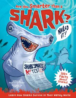 Are You Smarter Than a Shark? Learn How Sharks Survive in Their Watery World - 100+ Facts about Sharks!  9780760370452 Front Cover