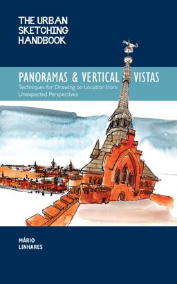 Urban Sketching Handbook Panoramas and Vertical Vistas Techniques for Drawing on Location from Unexpected Perspectives  9780760370704 Front Cover