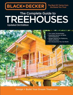 Black and Decker the Complete Photo Guide to Treehouses 3rd Edition