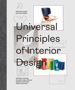 Universal Principles of Interior Design 100 Ways to Develop Innovative Ideas, Enhance Usability, and Design Effective Solutions  9780760372128 Front Cover