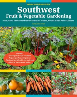 Southwest Fruit and Vegetable Gardening, 2nd Edition Plant, Grow, and Harvest the Best Edibles for Arizona, Nevada and New Mexico Gardens  9780760372715 Front Cover