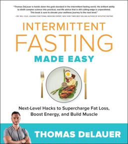Intermittent Fasting Made Easy Next-Level Hacks to Supercharge Fat Loss, Boost Energy, and Build Muscle  9780760373866 Front Cover