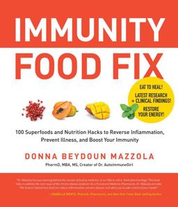 Immunity Food Fix 100 Superfoods and Nutrition Hacks to Reverse Inflammation, Prevent Illness, and Boost Your Immunity  9780760374474 Front Cover