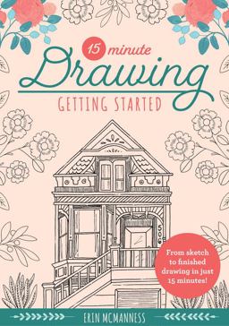 15-Minute Drawing: Getting Started From Sketch to Finished Drawing in Just 15 Minutes!  9780760375051 Front Cover
