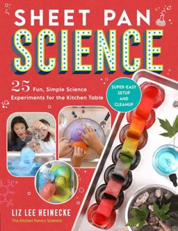 Sheet Pan Science 25 Fun, Simple Science Experiments for the Kitchen Table; Super-Easy Setup and Cleanup  9780760375679 Front Cover