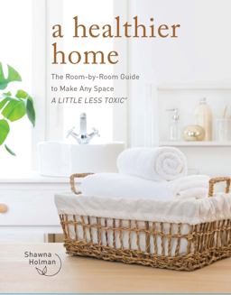 Healthier Home The Room by Room Guide to Make Any Space a Little Less Toxic  9780760377604 Front Cover