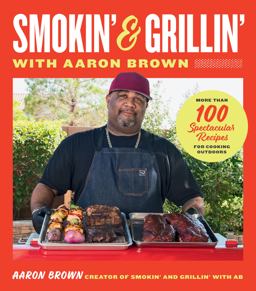 Smokin' and Grillin' with Aaron Brown Smokin' and Grillin' with Aaron Brown