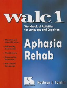 WALC 1 Aphasia Rehab Workbook of Activities for Language and Cognition  9780760604243 Front Cover