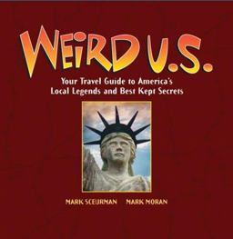Weird U. S. Your Travel Guide to America's Local Legends and Best Kept Secrets  9780760750438 Front Cover
