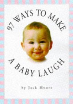 97 Ways to Make a Baby Laugh  9780761107361 Front Cover