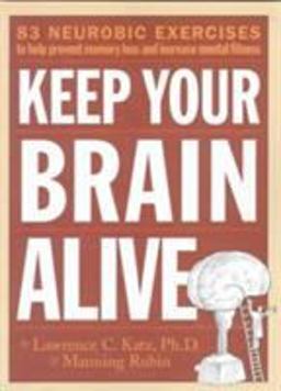 Keep Your Brain Alive 83 Neurobic Exercises to Help Prevent Memory Loss and Increase Mental Fitness  9780761110521 Front Cover