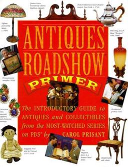 Antiques Roadshow Primer The Introductory Guide to Antiques and Collectibles from the Most-Watched Series on PBS  9780761117759 Front Cover