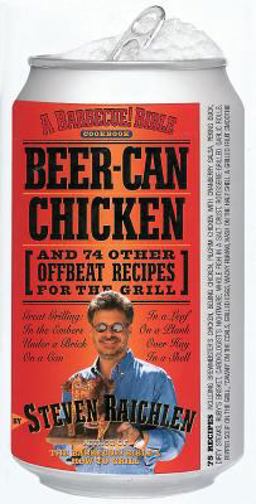Beer-Can Chicken And 74 Other Offbeat Recipes for the Grill  9780761120162 Front Cover