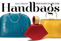 Handbags 900 Bags to Die For  9780761123774 Front Cover