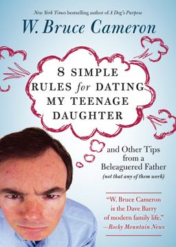 8 Simple Rules for Dating My Teenage Daughter And Other Tips from a Beleaguered Father [not That Any of Them Work]  9780761126331 Front Cover