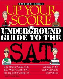 Up Your Score The Underground Guide to the SAT  9780761126843 Front Cover
