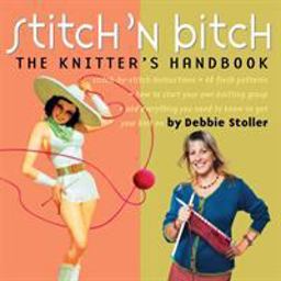 Stitch 'n Bitch The Knitter's Handbook  9780761128182 Front Cover