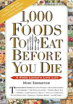 1,000 Foods to Eat Before You Die A Food Lover's Life List  9780761141686 Front Cover