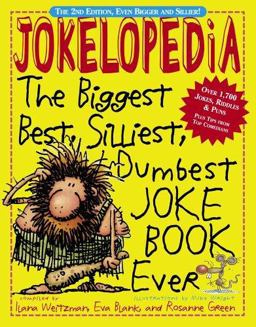 Jokelopedia The Biggest, Best, Silliest, Dumbest Joke Book Ever 2nd 9780761142089 Front Cover