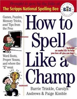 How to Spell Like a Champ The Official Book and CD of the National Spelling Bee  9780761143697 Front Cover