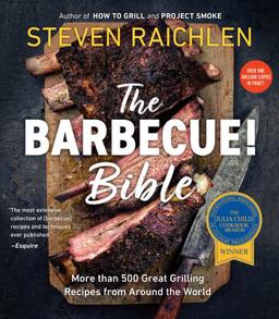 Barbecue! Bible More Than 500 Great Grilling Recipes from Around the World 10th 9780761149439 Front Cover