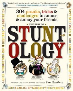 Best of Stuntology 304 Pranks, Tricks, and Challenges to Amuse and Annoy Your Friends  9780761149781 Front Cover