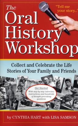 Oral History Workshop Collect and Celebrate the Life Stories of Your Family and Friends  9780761151975 Front Cover