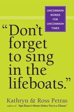 "Don't Forget to Sing in the Lifeboats" Uncommon Wisdom for Uncommon Times  9780761155256 Front Cover