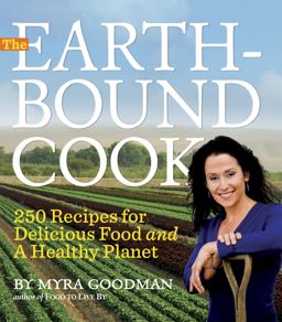 Earthbound Cook 250 Recipes for Delicious Food and a Healthy Planet  9780761156345 Front Cover