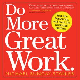 Do More Great Work Stop the Busywork, and Start the Work That Matters  9780761156444 Front Cover