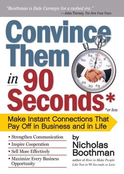 Convince Them in 90 Seconds or Less Make Instant Connections That Pay off in Business and in Life  9780761158554 Front Cover
