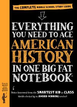 Everything You Need to Ace American History in One Big Fat Notebook The Complete Middle School Study Guide  9780761160830 Front Cover