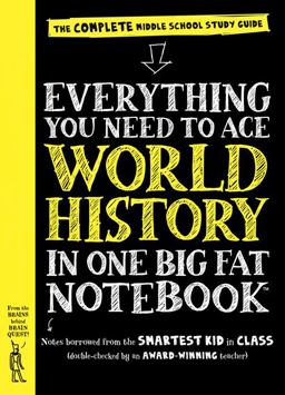 Everything You Need to Ace World History in One Big Fat Notebook The Complete Middle School Study Guide  9780761160946 Front Cover