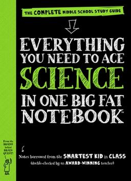 Everything You Need to Ace Science in One Big Fat Notebook The Complete Middle School Study Guide  9780761160953 Front Cover