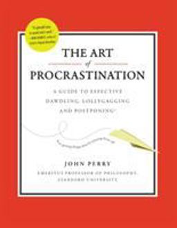 Art of Procrastination A Guide to Effective Dawdling, Lollygagging and Postponing  9780761171676 Front Cover