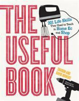 Useful Book 201 Life Skills They Used to Teach in Home Ec and Shop  9780761171737 Front Cover