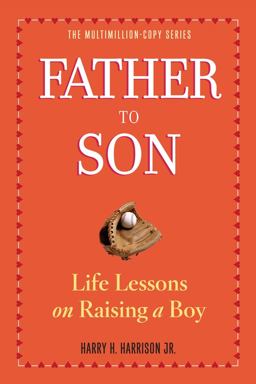 Father to Son, Revised Edition Life Lessons on Raising a Boy  9780761174882 Front Cover