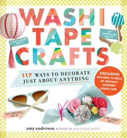 Washi Tape Crafts 110 Ways to Decorate Just about Anything  9780761184836 Front Cover