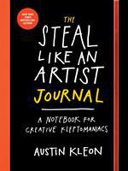 Steal Like an Artist Journal A Notebook for Creative Kleptomaniacs  9780761185680 Front Cover