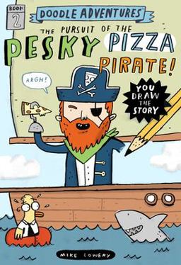 Doodle Adventures: the Pursuit of the Pesky Pizza Pirate!  9780761187202 Front Cover
