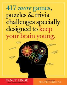 417 More Games, Puzzles and Trivia Challenges Specially Designed to Keep Your Brain Young