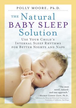 Natural Baby Sleep Solution Use Your Child's Internal Sleep Rhythms for Better Nights and Naps  9780761187479 Front Cover