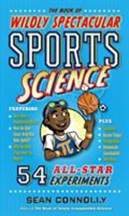 Book of Wildly Spectacular Sports Science 54 All-Star Experiments  9780761189282 Front Cover
