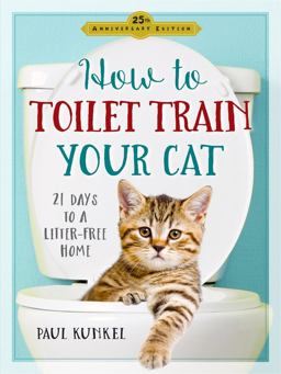 How to Toilet-train Your Cat: 21 Days to a Litter-free Home  9780761189527 Front Cover