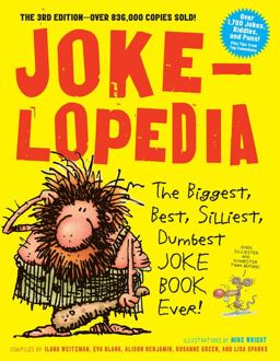 Jokelopedia The Biggest, Best, Silliest, Dumbest Joke Book Ever! 3rd 9780761189978 Front Cover