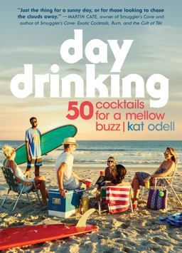 Day Drinking 50 Cocktails for a Mellow Buzz  9780761193203 Front Cover